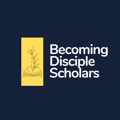 Becoming Disciple Scholars